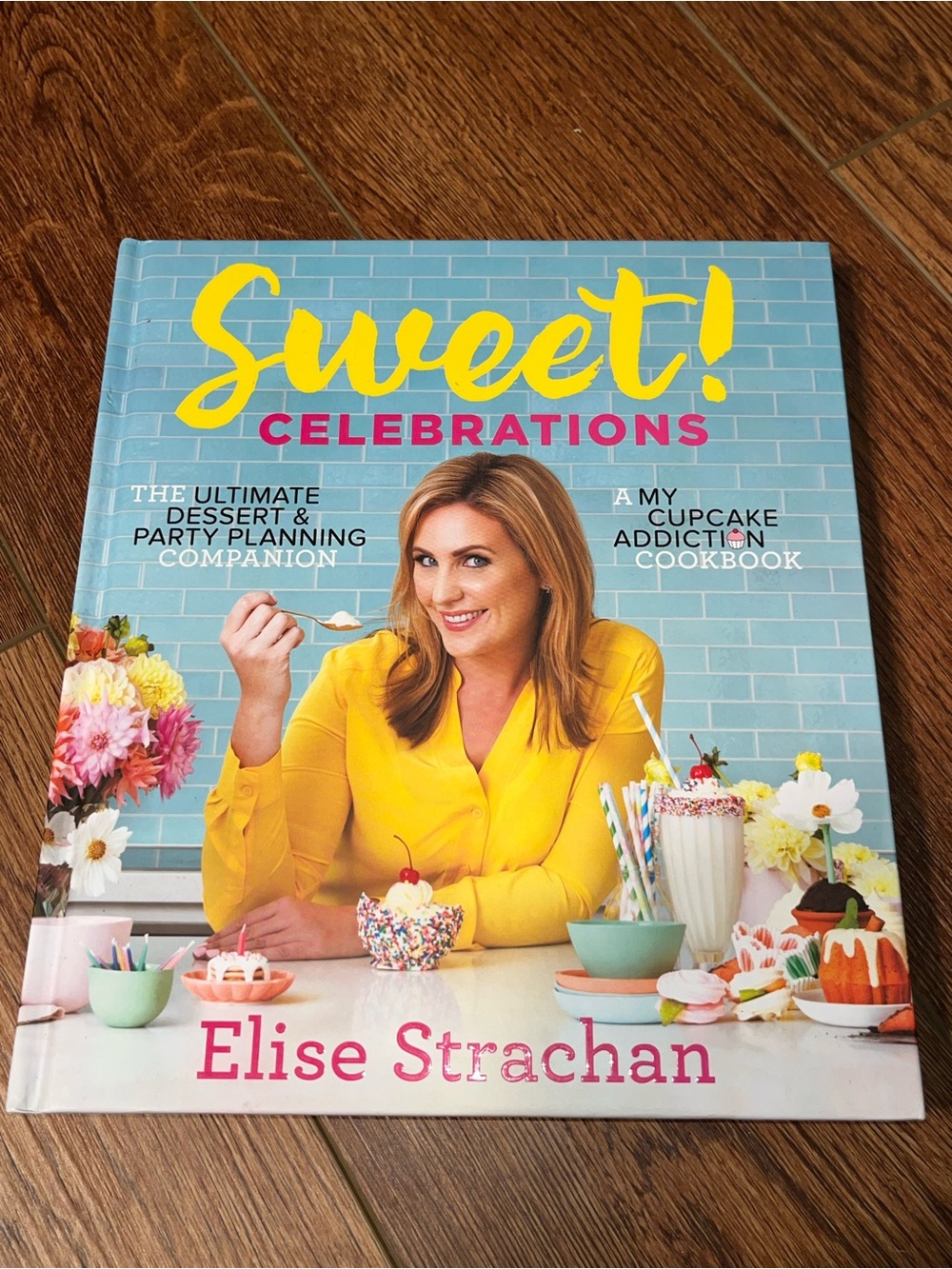 Sweet! Celebrations Cookbook By Elise Strachan Hardcover Book